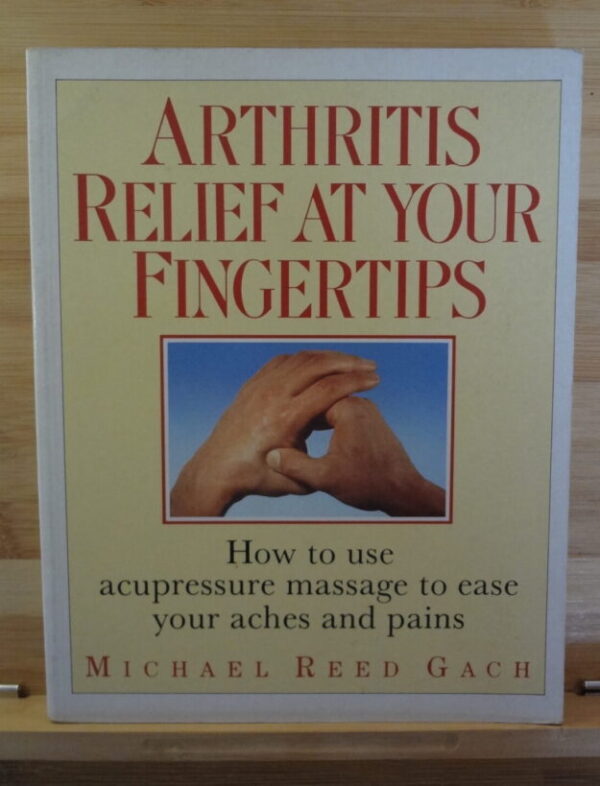 Arthritis Relief At Your Fingertips – Michael Reed Gach secondhand book
