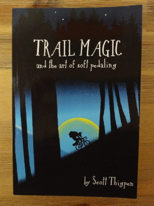 Trail Magic And The Art Of Soft Pedaling – Scott Thigpen secondhand book