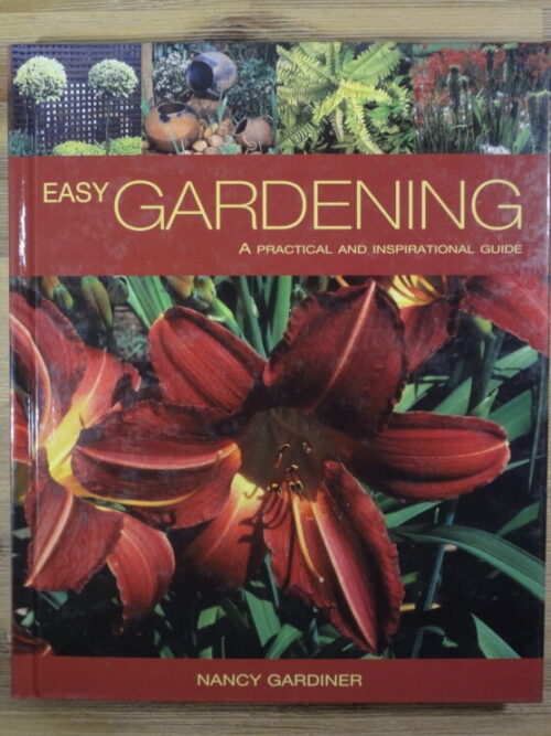 Easy Gardening: A Practical And Inspirational Guide – Nancy Gardiner secondhand book