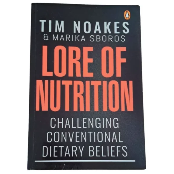 Lore Of Nutrition: Challenging Conventional Dietary Beliefs – Tim Noakes, Marika Sboros secondhand book