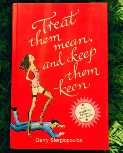 Treat Them Mean And Keep Them Keen: The Essential Dating Rule Book – Gerry Stergiopoulos secondhand book