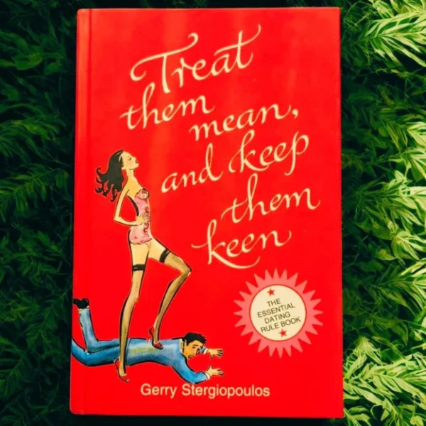 Treat Them Mean And Keep Them Keen: The Essential Dating Rule Book – Gerry Stergiopoulos secondhand book