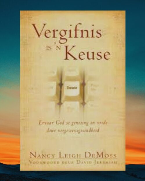 Vergifnis Is ‘n Keuse – Nancy Leigh DeMoss secondhand book