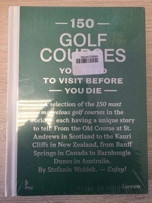150 Golf Courses You Need To Visit Before You Die — Stefanie Waldek secondhand book