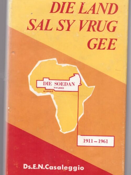 Die Land Sal Sy Vrug Gee — E. N. Casaleggio secondhand book