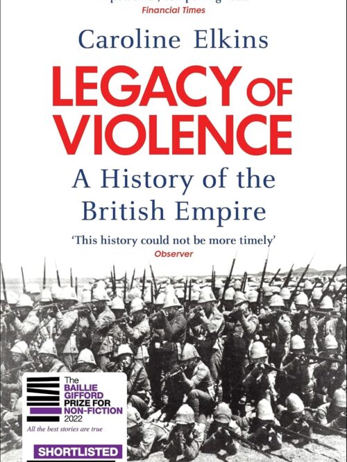 Legacy Of Violence: A History Of The British Empire – Caroline Elkins secondhand book