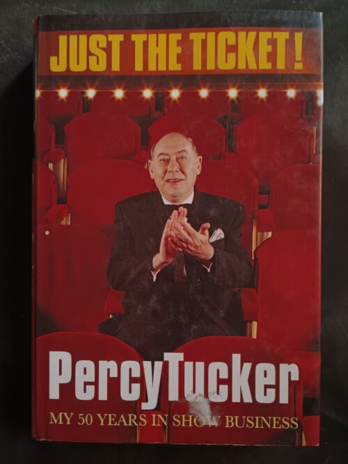 Just The Ticket!: My 50 Years In Show Business – Percy Tucker secondhand book