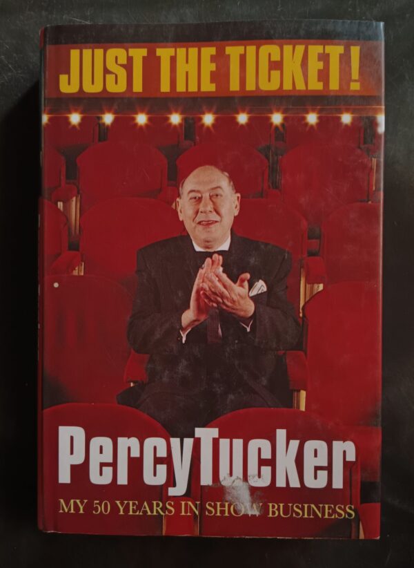 Just The Ticket!: My 50 Years In Show Business – Percy Tucker secondhand book