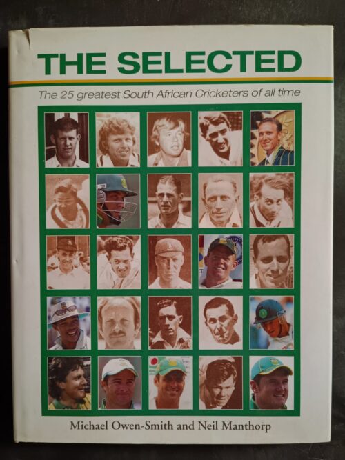 The Selected: The 25 Greatest South African Cricketers Of All Time – Michael Owen-Smith, Neil Manthorp secondhand book