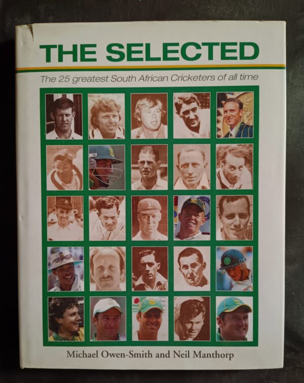 The Selected: The 25 Greatest South African Cricketers Of All Time – Michael Owen-Smith, Neil Manthorp secondhand book