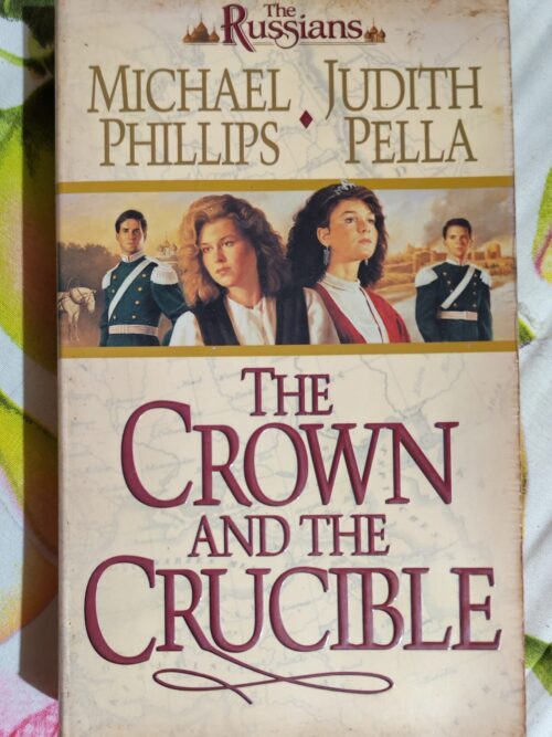 The Crown And The Crucible – Michael Phillips, Judith Pella secondhand book