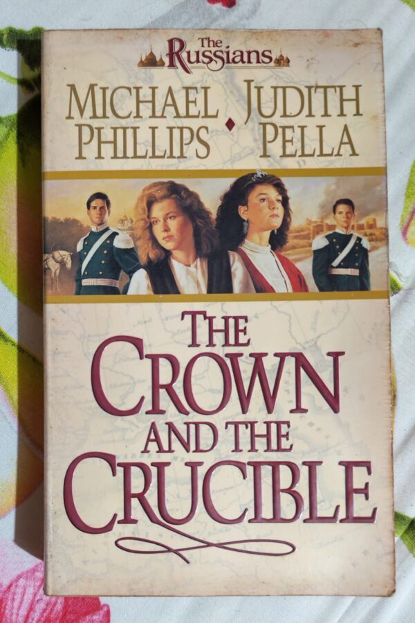 The Crown And The Crucible – Michael Phillips, Judith Pella secondhand book
