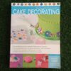 The Complete Photo Guide To Cake Decorating – Autumn Carpenter secondhand book