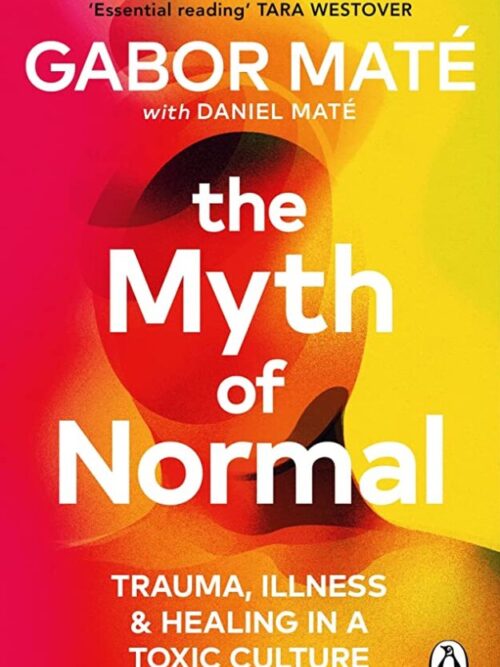 The Myth Of Normal – Gabor Maté, Daniel Maté secondhand book