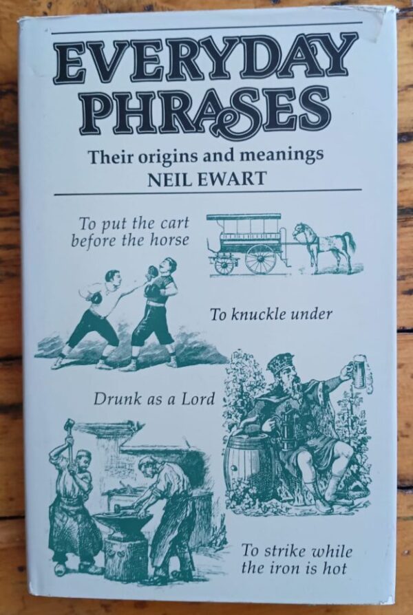 Everyday Phrases: Their Origins And Meanings – Neil Ewart secondhand book